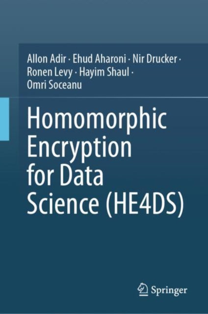 Book cover of: Homomorphic Encryption for Data Science (HE4DS). By: Allon Adir