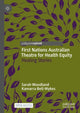 Book cover of: First Nations Australian Theatre for Health Equity. By: Sarah Woodland