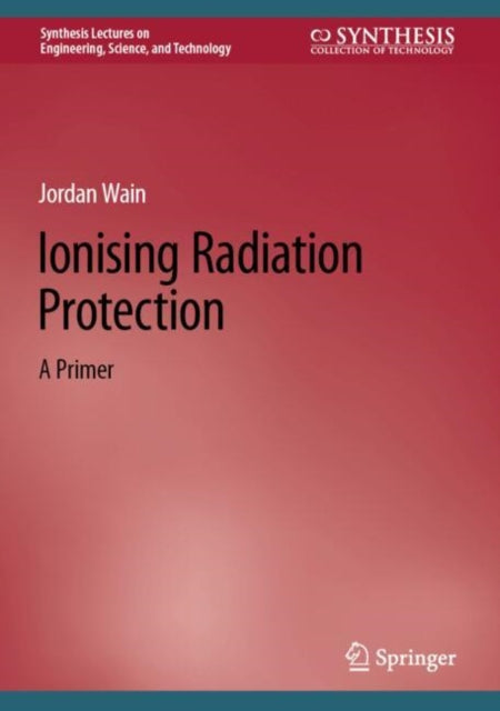 Book cover of: Ionising Radiation Protection. By: Jordan Wain