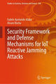 Book cover of: Security Framework and Defense Mechanisms for IoT Reactive Jamming Attacks. By: Fadele Ayotunde Alaba