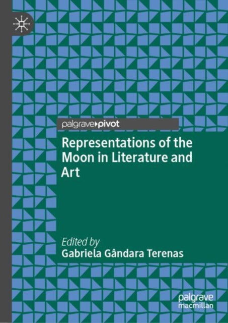 Book cover of: Representations of the Moon in Literature and Art. By: Gabriela Gândara Terenas