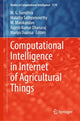 Book cover of: Computational Intelligence in Internet of Agricultural Things. By: M. G. Sumithra