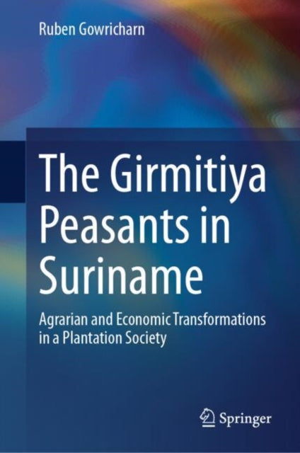 Book cover of: Girmitiya Peasants in Suriname. By: Ruben Gowricharn
