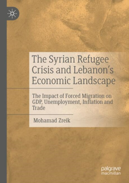 Book cover of: Syrian Refugee Crisis and Lebanon's Economic Landscape. By: Mohamad Zreik
