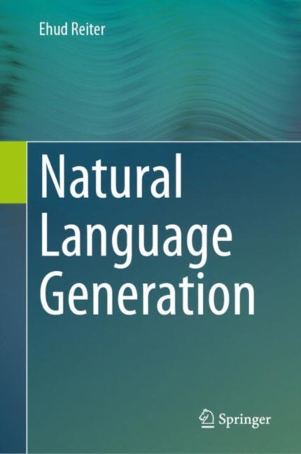 Book cover of: Natural Language Generation. By: Ehud Reiter