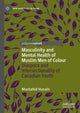Book cover of: Masculinity and Mental Health of Muslim Men of Colour. By: Mustahid Husain