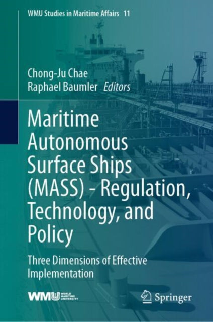 Book cover of: Maritime Autonomous Surface Ships (MASS) -  Regulation, Technology, and Policy. By: Chong-Ju Chae