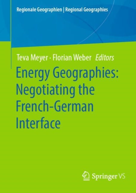 Book cover of: Energy Geographies: Negotiating the French-German Interface