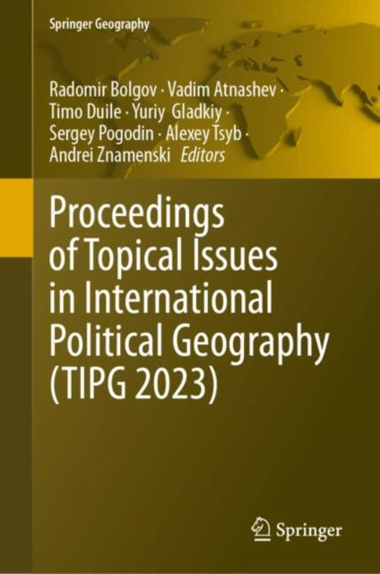 Book cover of: Proceedings of Topical Issues in International Political Geography (TIPG 2023). By: Radomir Bolgov