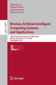 Book cover of: Wireless Artificial Intelligent Computing Systems and Applications. By: Zhipeng Cai