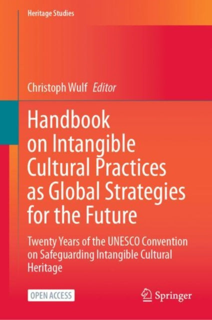 Book cover of: Handbook on Intangible Cultural Practices as Global Strategies for the Future. By: Christoph Wulf