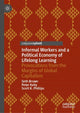 Book cover of: Informal Workers and a Political Economy of Lifelong Learning. By: Seth Brown