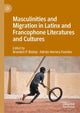 Book cover of: Masculinities and Migration in Latinx and Francophone Literatures and Cultures. By: Brandon P. Bisbey