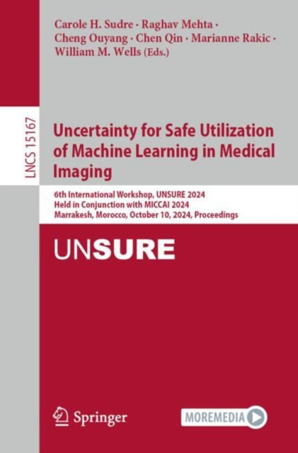 Book cover of: Uncertainty for Safe Utilization of Machine Learning in Medical Imaging. By: Carole H. Sudre
