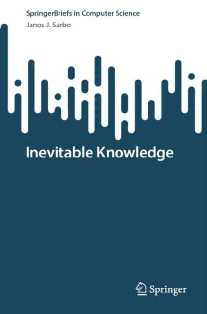 Book cover of: Inevitable Knowledge. By: Janos J. Sarbo