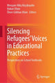 Book cover of: Silencing Refugees’ Voices in Educational Practices. By: Menşure Alkiş Küçükaydin