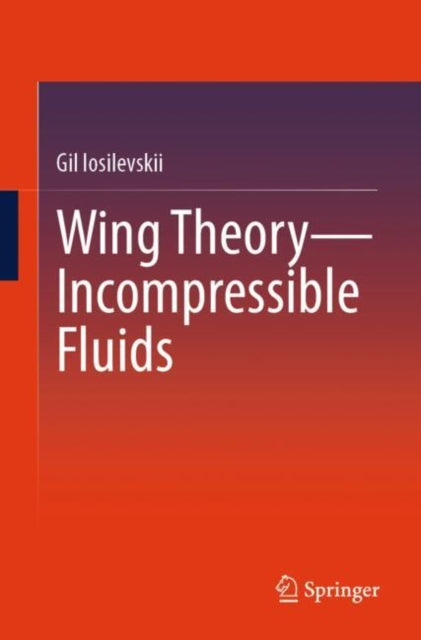 Book cover of: Wing Theory—Incompressible Fluids. By: Gil Iosilevskii