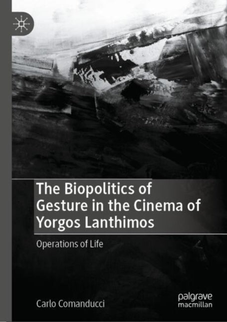 Book cover of: Biopolitics of Gesture in the Cinema of Yorgos Lanthimos. By: Carlo Comanducci