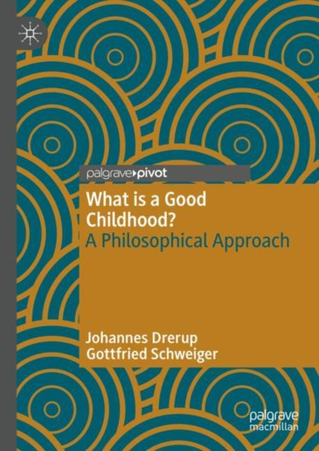 Book cover of: What is a Good Childhood?. By: Johannes Drerup