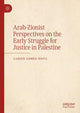 Book cover of: Arab-Zionist Perspectives on the Early Struggle for Justice in Palestine. By: Labeeb Ahmed Bsoul