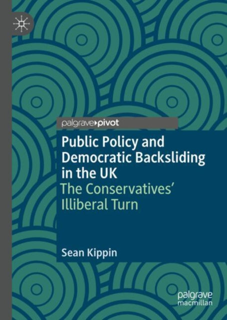 Book cover of: Public Policy and Democratic Backsliding in the UK. By: Sean Kippin