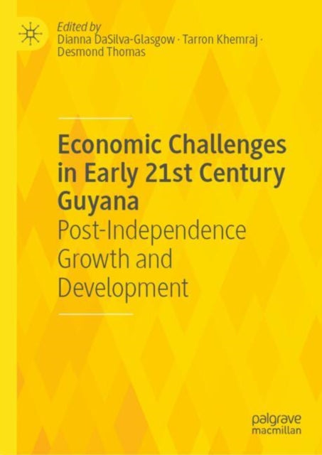 Book cover of: Economic Challenges in Early 21st Century Guyana. By: Dianna DaSilva-Glasgow