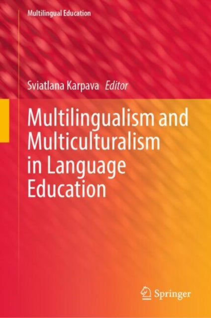 Book cover of: Multilingualism and Multiculturalism in Language Education. By: Sviatlana Karpava