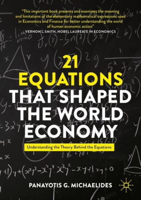 Book cover of: 21 Equations that Shaped the World Economy. By: Panayotis G. Michaelides