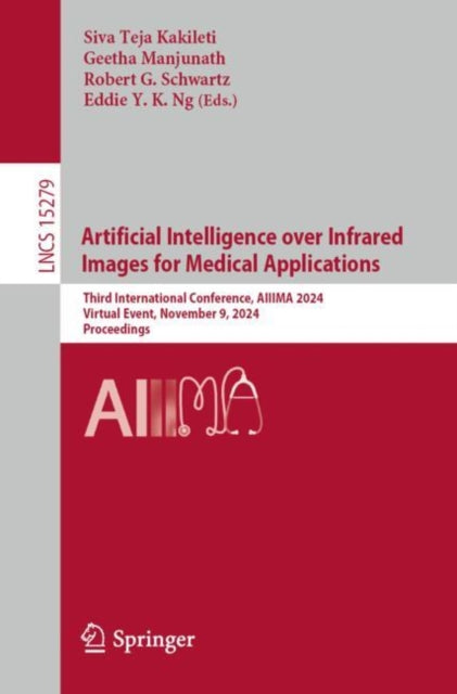 Book cover of: Artificial Intelligence over Infrared Images for Medical Applications. By: Siva Teja Kakileti