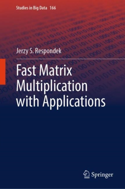 Book cover of: Fast Matrix Multiplication with Applications. By: Jerzy S. Respondek