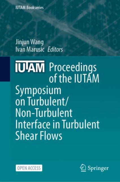Book cover of: Proceedings of the IUTAM Symposium on Turbulent/Non-Turbulent Interface in Turbulent Shear Flows. By: Jinjun Wang