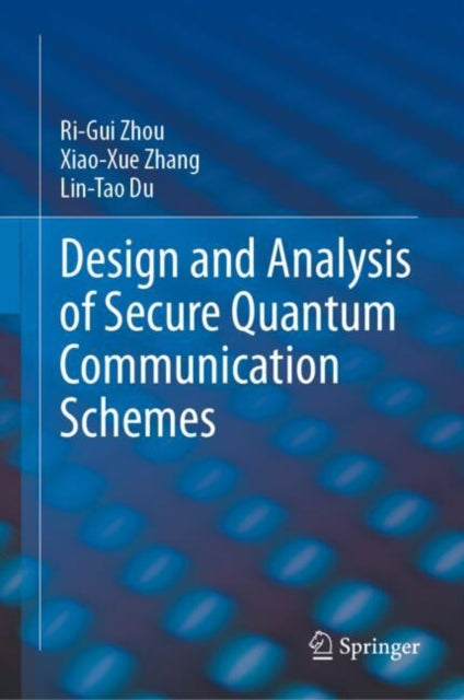 Book cover of: Design and Analysis of Secure Quantum Communication Schemes