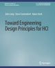 Book cover of: Toward Engineering Design Principles for HCI. By: Long John