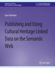 Book cover of: Publishing and Using Cultural Heritage Linked Data on the Semantic Web. By: Eero Hyvonen