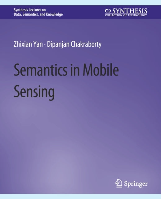Book cover of: Semantics in Mobile Sensing. By: Zhixian Yan