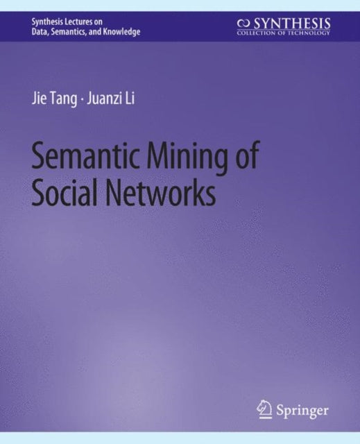 Book cover of: Semantic Mining of Social Networks. By: Jie Tang