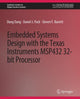 Book cover of: Embedded Systems Design with the Texas Instruments MSP432 32-bit Processor. By: Dung Dang