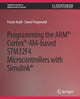 Book cover of: Programming the ARM® Cortex®-M4-based STM32F4 Microcontrollers with Simulink®. By: Farzin Asadi