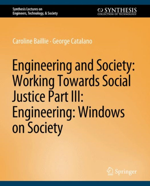 Book cover of: Engineering and Society: Working Towards Social Justice, Part III. By: Caroline Baillie