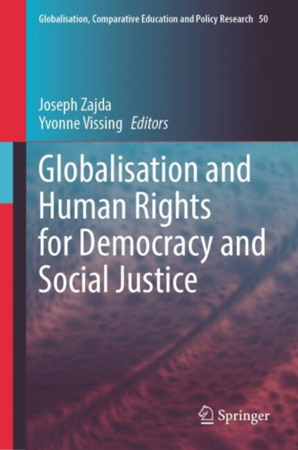 Book cover of: Globalisation and Human Rights for Democracy and Social Justice. By: Joseph Zajda