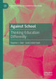 Book cover of: Against School. By: Stephen Ball