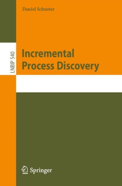 Book cover of: Incremental Process Discovery. By: Daniel Schuster