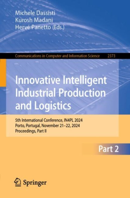 Book cover of: Innovative Intelligent Industrial Production and Logistics. By: Michele Dassisti