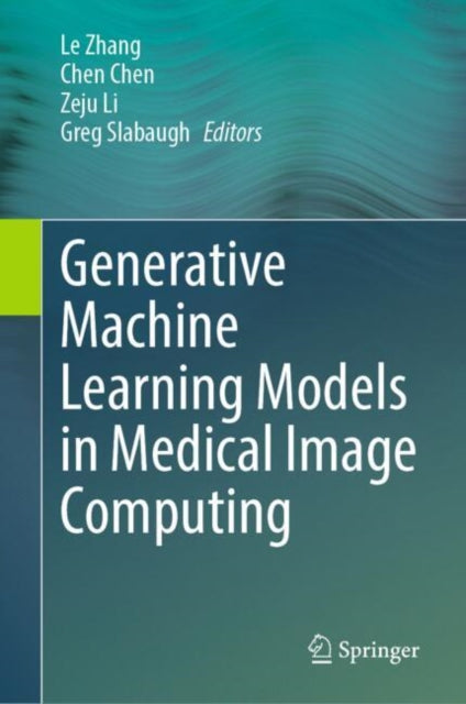 Book cover of: Generative Machine Learning Models in Medical Image Computing. By: Le Zhang