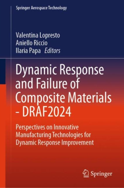 Book cover of: Dynamic Response and Failure of Composite Materials - DRAF 2024. By: Valentina Lopresto