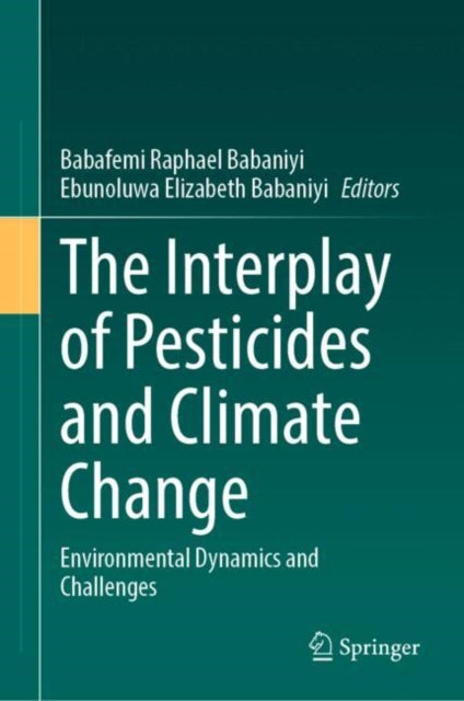 Book cover of: Interplay of Pesticides and Climate Change. By: Babafemi Raphael Babaniyi