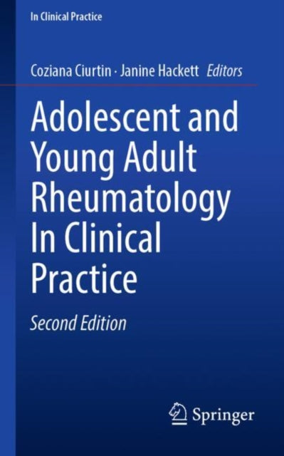 Book cover of: Adolescent and Young Adult Rheumatology In Clinical Practice. By: Coziana Ciurtin