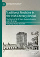 Book cover of: Traditional Medicine in the Irish Literary Revival. By: Holly May Walker-Dunseith