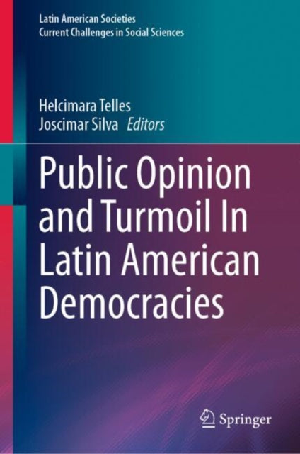 Book cover of: Public Opinion and Turmoil In Latin American Democracies. By: Helcimara Telles