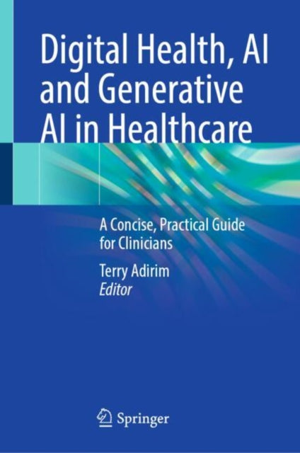 Book cover of: Digital Health, AI and Generative AI in Healthcare. By: Terry Adirim